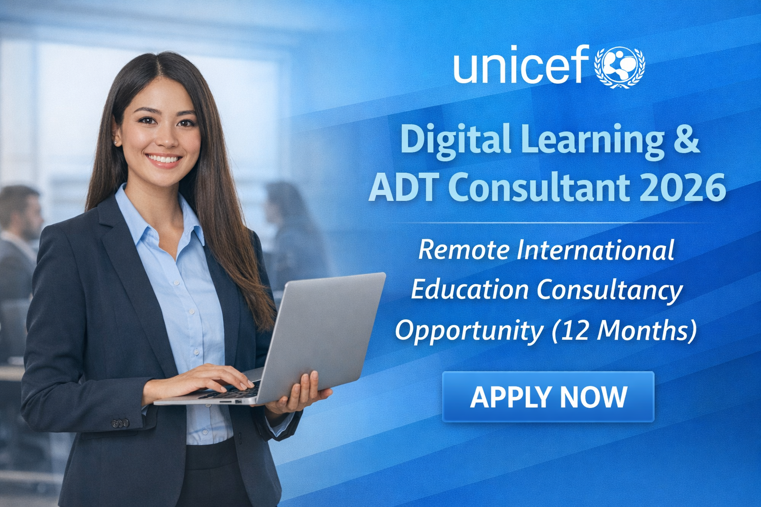 UNICEF Digital Learning & ADT Consultant 2026 – Remote International Education Consultancy Opportunity (12 Months)