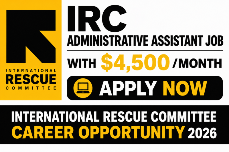 IRC Administrative Assistant Job with $4,500/Month. Apply Now – International Rescue Committee Career Opportunity 2026
