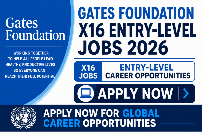 Gates Foundation x16 Entry-Level Jobs 2026 – Apply Now for Global Career Opportunities