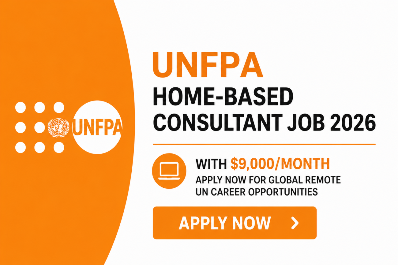 UNFPA Home-Based Consultant Job 2026 with $9,000/Month – Apply Now for Global Remote UN Career Opportunities