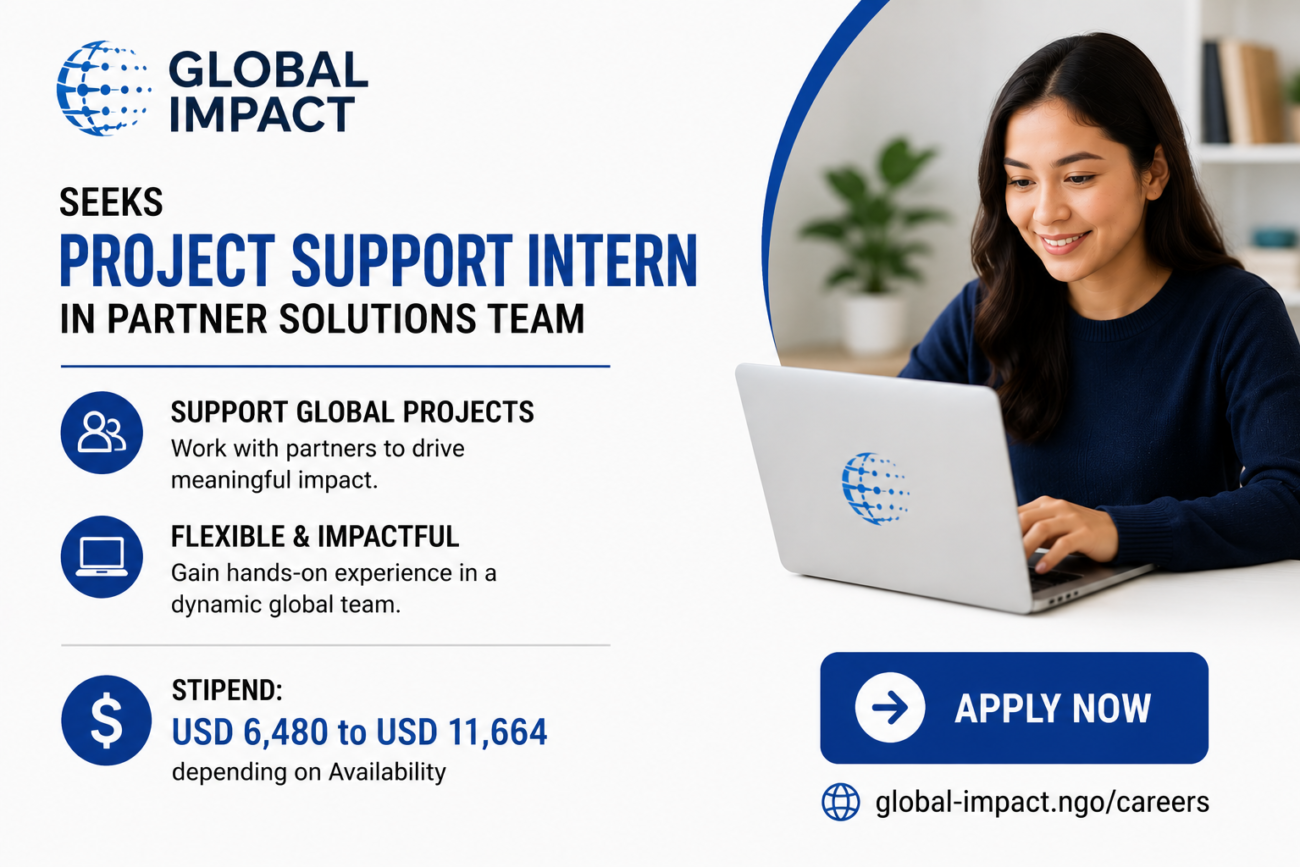 Global Impact Seeks for Project Support Intern in Partner Solutions Team: Stipend: USD 6,480 to USD 11,664 depending on Availability