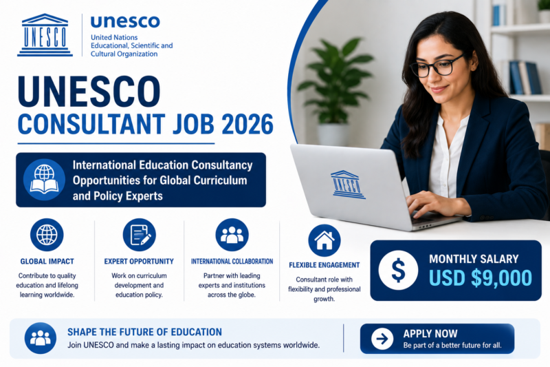 UNESCO Consultant Job 2026 with Monthly Salary of USD $9,000: International Education Consultancy Opportunities for Global Curriculum and Policy Experts