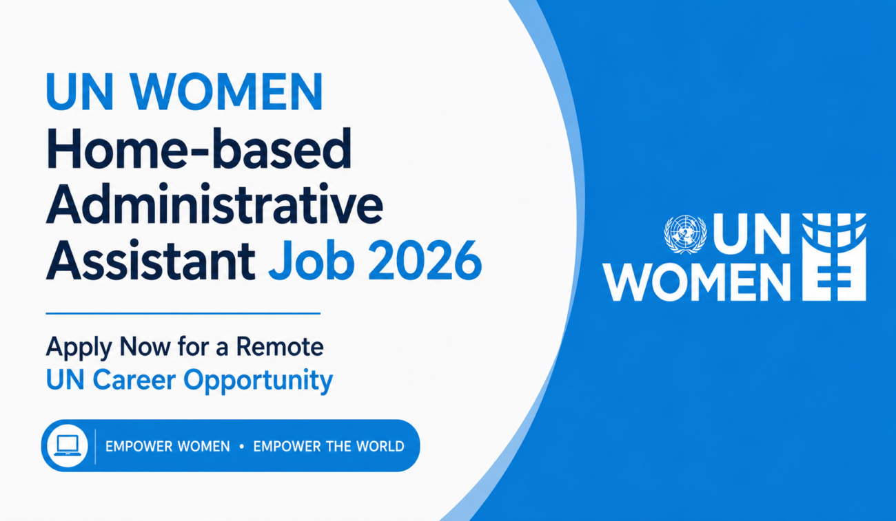 UN Women Home-based Administrative Assistant Job 2026 – Apply Now for a Remote UN Career Opportunity