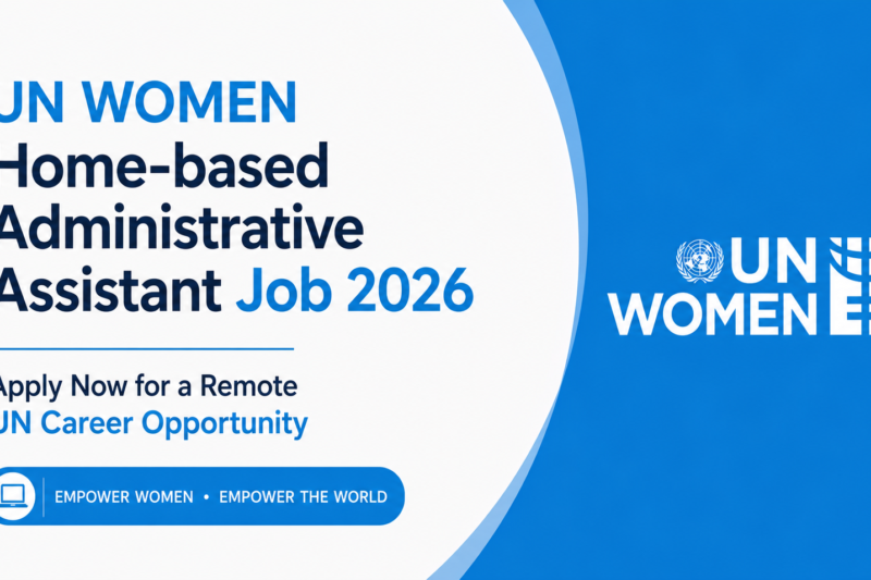 UN Women Home-based Administrative Assistant Job 2026 – Apply Now for a Remote UN Career Opportunity