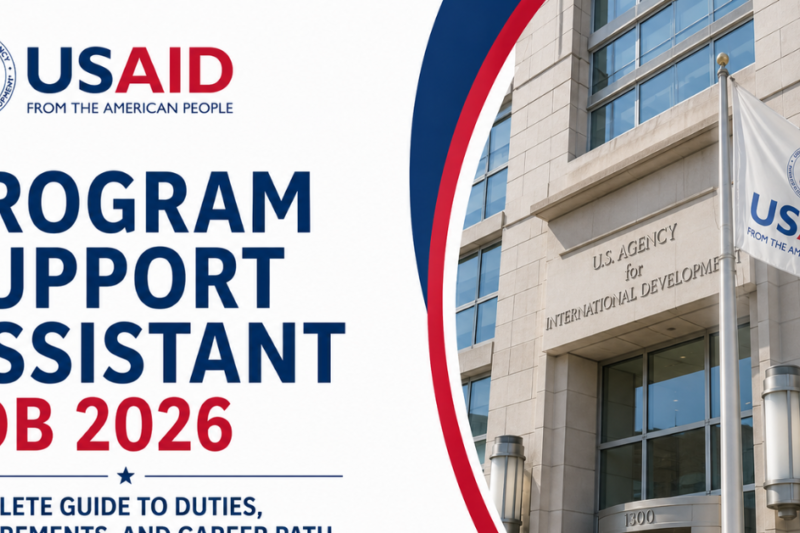 USAID Program Support Assistant Job 2026: Complete Guide to Duties, Requirements, and Career Path in Federal Service
