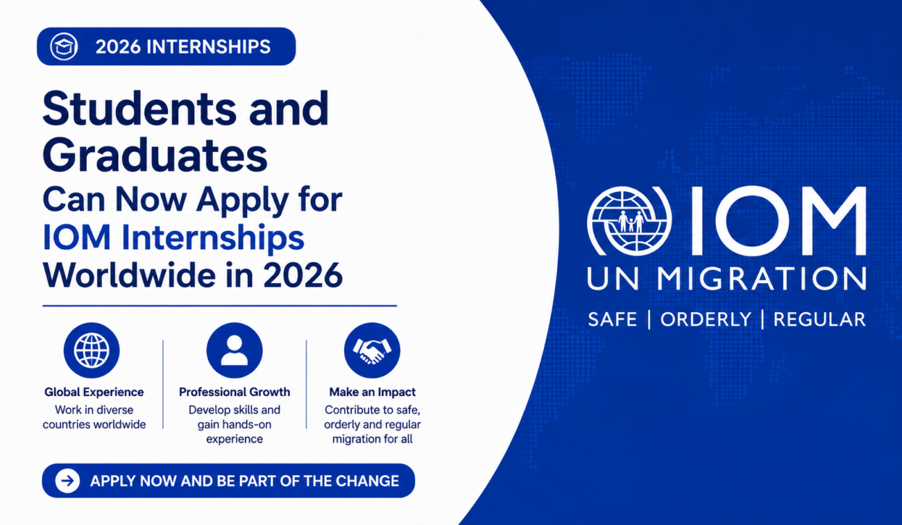 Students and Graduates Can Now Apply for IOM Internships Worldwide in 2026