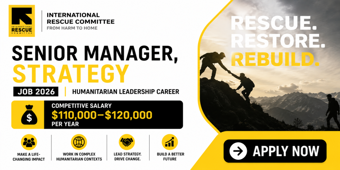 International Rescue Committee Senior Manager, Strategy Job 2026: Humanitarian Leadership Career with Salary of $110,000–$120,000 Per Year
