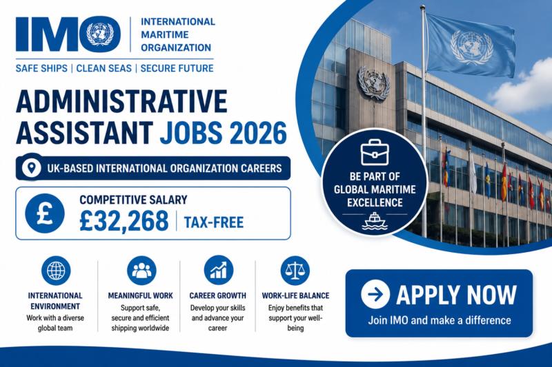 International Maritime Organization (IMO) Administrative Assistant Jobs 2026: UK-Based International Organization Careers Paying £32,268 Tax-Free