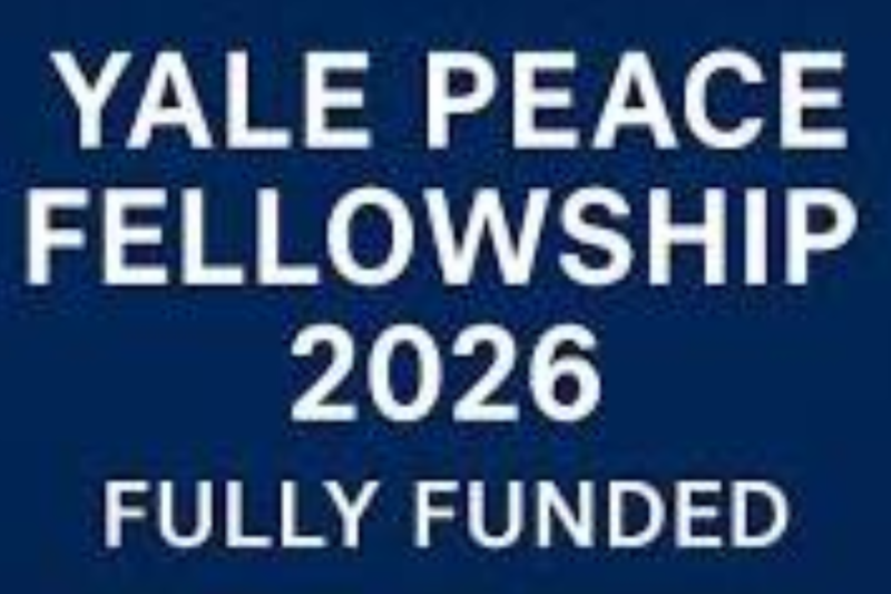 Yale Peace Fellowship 2027: Fully Supported Global Leadership Opportunity for Peace and Reconciliation Leaders