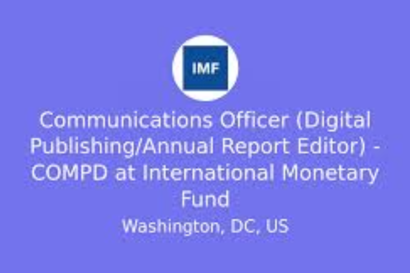 Communications Officer (Digital Publishing/Annual Report Editor) – COMPD: Jobs at the IMF 2026