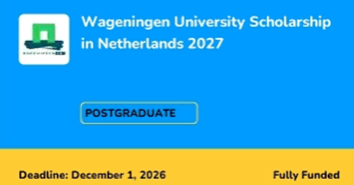 Wageningen University Scholarship in the Netherlands 2027