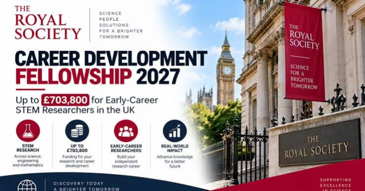 Royal Society Career Development Fellowship 2027 for Early Career Researchers (Up to £703,800 Funding)