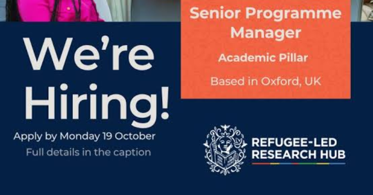 The Refugee-Led Research Hub (RLRH) Seeks a Senior Programme Manager (Academic Pillar)