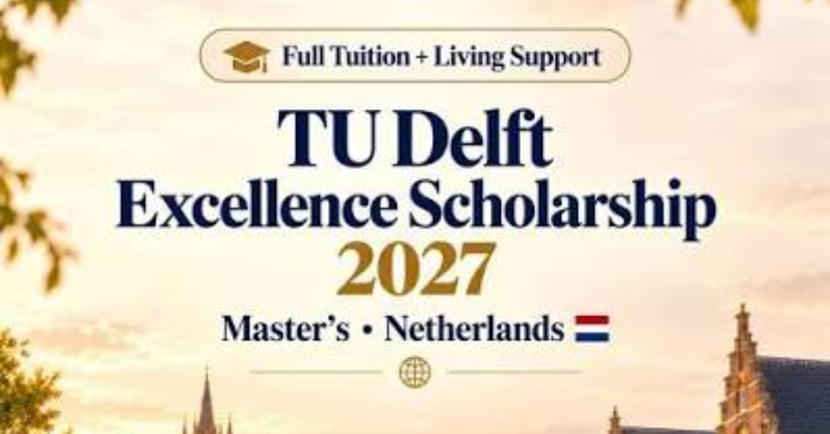 TU Delft Excellence Scholarships 2027