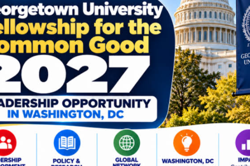 Georgetown University Fellowship for the Common Good 2027: Leadership Opportunity in Washington, DC