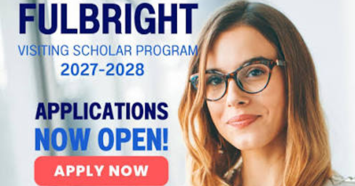 Call for Applications: Fulbright Visiting Scholar Program 2027
